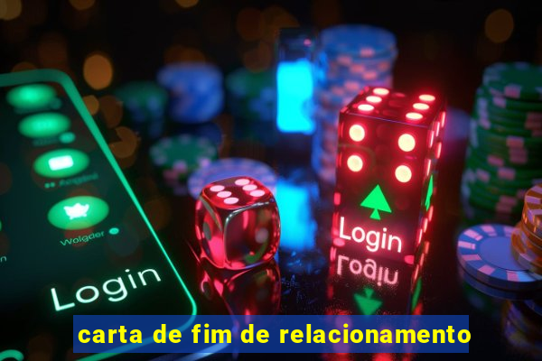 carta de fim de relacionamento